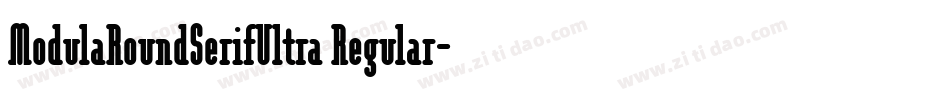 ModulaRoundSerifUltra Regular字体转换